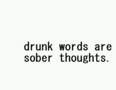 Drunk words. Sober thoughts. Drunken Words Quotes, Black And White Quote, Word Doodles, White Quote, What Was I Thinking, Sayings And Phrases, Drinking Quotes, Spoken Words, Quotes Deep Meaningful