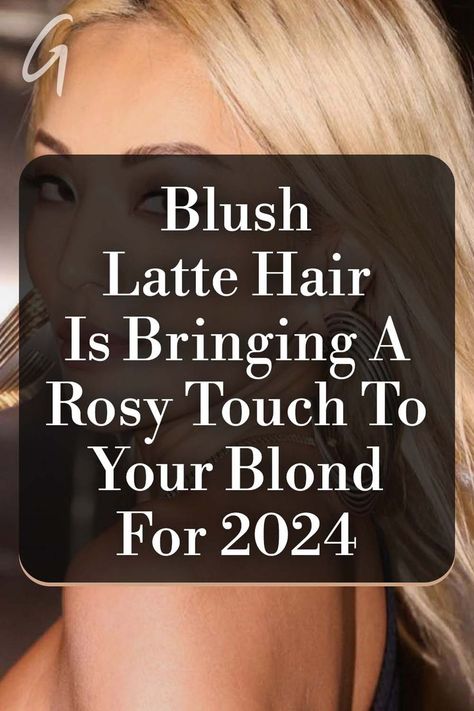 This year is bringing exciting changes to hair color trends, including an upgrade to 2023's now-outdated shades of blond. #blush #latte #hair #haircolor #redhair Latte Blonde Hair, Latte Nails, Latte Hair, Blush Blonde, Hair Color Trends, Beauty Trends, Color Trends, Miss You, Red Hair