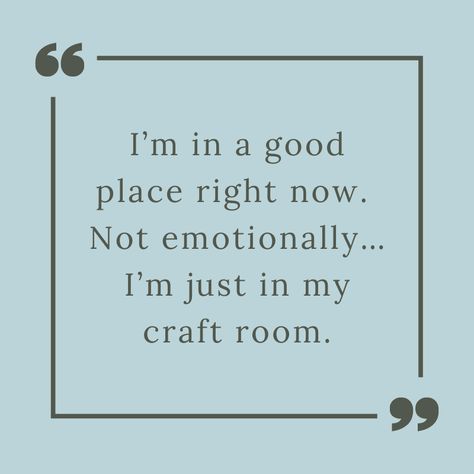 It's a good place :) .⁠ .⁠ .⁠ .⁠ .⁠ ⁠ #crafty #crafts #crafters #instacraft #handmade #makers #crafting #makersgonnamake #imake #craftworkshops #easydiyideas #creativediyart #easydoityourself #creativetutorial #handcrafted #handcraft #australiancraft #maker #craftlover #craftcommunity #quotes #quoteoftheday #instaquote⁠ #perthlife #perthisok #perthgram #westernaustralia #perthtodo #hobbies #creativity Crafter Quotes Humor, Quotes About Crafting, Crafting Quotes Funny, Craft Sayings, Crafting Quotes, Quilt Quotes, Quilting Quotes, Cameo Crafts, Cloud Craft