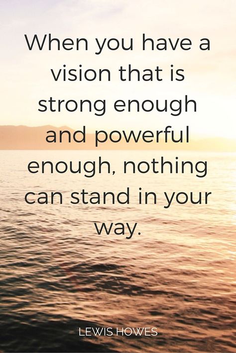 "When you have a vision that is strong enough and powerful enough, nothing can stand in your way." Lewis Howes on the School of Greatness Vision Quotes, Lewis Howes, Find Your Way, Great Words, Inspirational Thoughts, Please Wait, Positive Thoughts, The School, Great Quotes