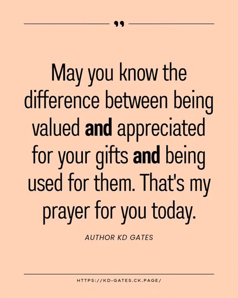 #todaysmessage | May you know the difference between being appreciated and valued for your gifts and being used for them. That's my prayer for you today. That's my belief for you today, to understand your value, to accept that your gifts and reasons for being are worthy of appreciation. Even if it requires making significant changes in your life, leaving those who constantly serve disrespect rather than due diligence, it is worth it in the long term. So, the quote above isn't just an inspir... Prayers Appreciated Quotes, Your Values, Appreciation Quotes, Prayer For You, Christian Inspiration, Understanding Yourself, Being Used, Quotes