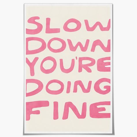 PRICES MAY VARY. Pink Daily Reminder Positive Slow Down You're Doing Fine Wall Art Uplifting Quote PosterWall Art：Pink Daily Reminder Positive Slow Down You're Doing Fine Wall Art Uplifting Quote Posterpictures wall decor Poster Measuring at 08x10/12x16/16x24/24x36/ inches You can choose canvas unframed wooden frame mounting or black frame mounting with advanced modern decoration. Pink Daily Reminder Positive Slow Down You're Doing Fine Wall Art Uplifting Quote PosterWall Art Print:Vintage Room Slow Down Your Doing Fine Poster, Pink Daily Reminder, Aesthetics Posters, Posters For Bedroom, Teen Wall Art, Pink Dorm, Bathroom Wall Decor Art, White Room Decor, Cute Wall Decor