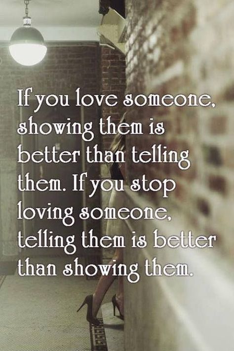 if you love someone just show them is betterthan telling them Inspiring Pictures, Under Your Spell, Pictures Quotes, Love Someone, If You Love Someone, Love Quotes For Her, Quotable Quotes, Loving Someone, True Words