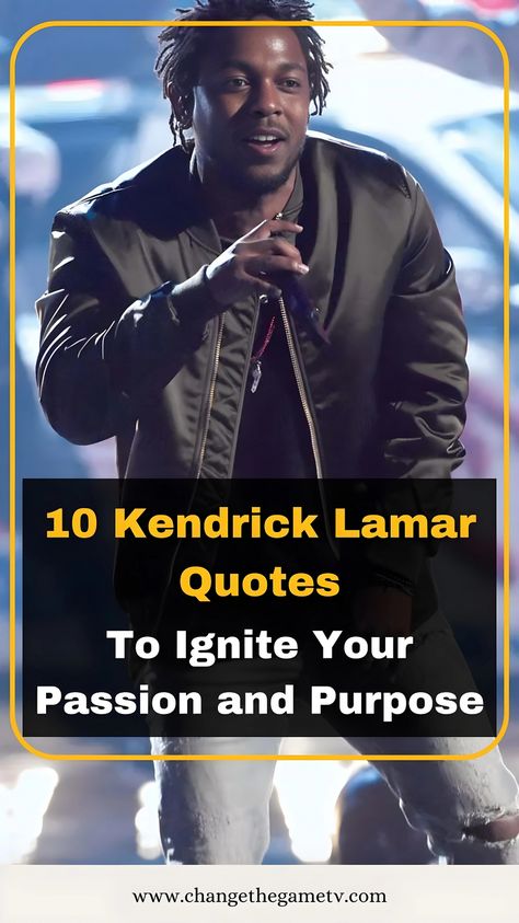 10 Kendrick Lamar Quotes to Ignite Your Passion and Purpose.

Kendrick Lamar, a modern icon in the music industry, is not just a rapper but a profound poet whose words transcend the boundaries of music. 
His lyrics often reflect deep personal insights, social commentary, and universal truths. 
The following 10 Kendrick Lamar Quotes To Ignite Your Passion And Purpose offer a glimpse into his wisdom and serve as a source of motivation and inspiration.
#kendricklamar #quotes #inspiration #hiphop Kendrick Lamar Quotes Wallpaper, Kendrick Lamar Senior Quotes, Love Kendrick Lamar Lyrics, Kendrick Lamar Lyrics Quotes, Kendrick Quotes, Kendrick Lamar Quotes, Kendrick Lamar Lyrics, Universal Truths, Inspirational Lyrics