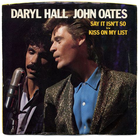 Say It Isn’t So b/w Kiss On My List.  Daryl Hall and John Oates,   RCA Records/USA(1983) Hall And Oates, Clarinets, John Oates, Hall & Oates, Saxophones, Daryl Hall, Drum Sets, Oldies Music, Dave Grohl