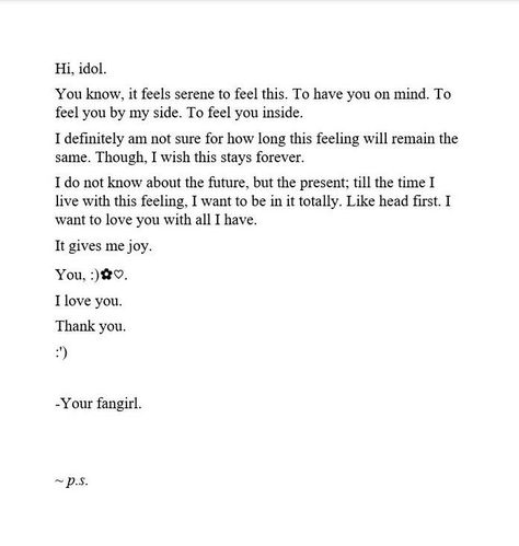 An open letter from a fan to her idol. #idol #fangirl #idolandfangirl #writers #emotions #writersonsocialmedia #writersofpinterest Letter For Missing Someone, I Miss You Letter To Best Friend, Love Letters For Myself, Emotional Love Letter For Her, Love Letter For Myself, Fan Letter To Idol Ideas, Birthday Quotes For Idol, Quotes For Idol Kpop, Fan Quotes For Idol