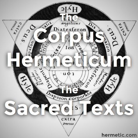 VIII - The Corpus Hermeticum - Sacred Texts - Hermetic Library Corpus Hermeticum, Sacred Text, Thy Word, God First, Spoken Word, Alchemy, Ayurveda, Dark Art, Texts