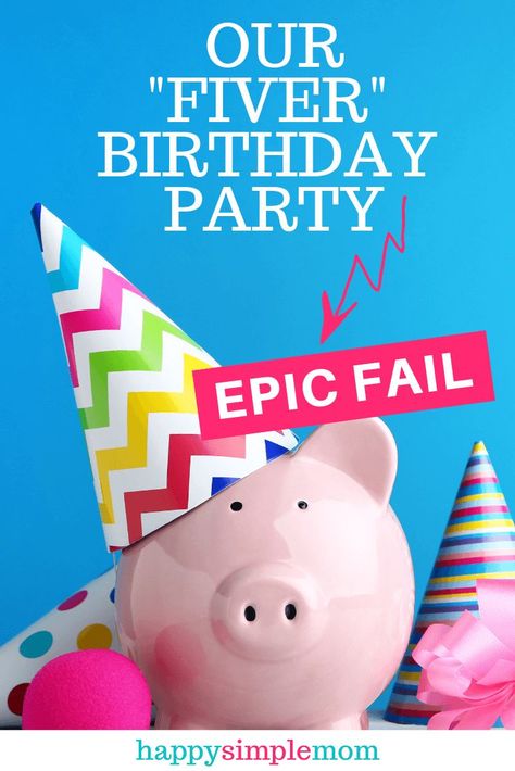 Our fiver birthday party was an epic fail. Check out the surprising reasons why Fiver Birthday Party, Fiver Party, Party Fail, Parenting Blogs, Simple Living Lifestyle, Life Challenge, Email Invitation, Barbie Sets, Epic Fail