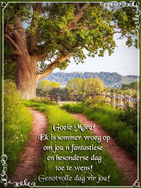 Goeiemôre. Genotvolle dag vir jou. Goeie More Mooi Dag Vir Jou, Mooi Dag Vir Jou Afrikaans, Mooi Dag Vir Jou, Morgan Kelly, Mooi Prentjies, Daily Greetings, Afrikaans Quotes, Afrikaanse Quotes, Goeie More