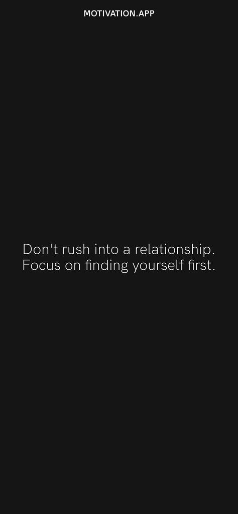 Dont Rush Into A Relationship Quotes, Don't Lose Focus, Don’t Rush A Relationship, Focus Quotes, All About Pregnancy, Motivation App, Vision Board Goals, Fav Quotes, Focus On Me