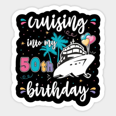 "Cruising into my 50th Birthday " is the perfect birthday cruise outfit for women celebrating their 50th birthday on a cruise ship vacation. -- Choose from our vast selection of stickers to match with your favorite design to make the perfect customized sticker/decal. Perfect to put on water bottles, laptops, hard hats, and car windows. Everything from favorite TV show stickers to funny stickers. For men, women, boys, and girls. 50th Birthday Cruise Door Decorations, Birthday On A Cruise, 50 Years Old Women, 50th Birthday Cruise, Cruise Door Decorations, Cruise Ship Vacation, My 50th Birthday, Women Celebrating, Birthday Cruise