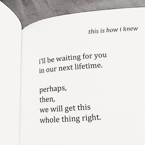 This Is How I Knew Pictures, Photos, and Images for Facebook, Tumblr, Pinterest, and Twitter I Knew You In Another Life, If It's Meant To Be It Will Be, Quotes About Coming Back, I’ll Wait For You, Searching For Love Quotes, Waiting For You Quotes, Love Again Quotes, Save Me Quotes, Waiting Quotes