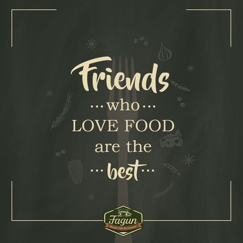 Friends who love to eat are always the best people! Tag your foodie friends in the comment below.  #quotes #quoteoftheday #foodie Good Food Good Friends Quotes, Foodie Friends Quotes, Food And Friends Quotes, Outing With Friends Quotes, Outing Quotes, Eat Together, Foodie Friends, Friends Day, Food Quotes