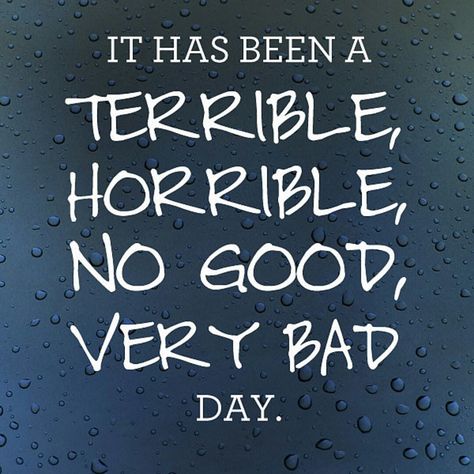 "It Has Been A TERRIBLE, HORRIBLE NO GOOD, VERY BAD Day"! Bad Day At Work Quotes, Bad Day Meme, Workplace Humor, Day Quotes, Work Memes, Very Bad, Positive Mind, Work Humor, Work Quotes