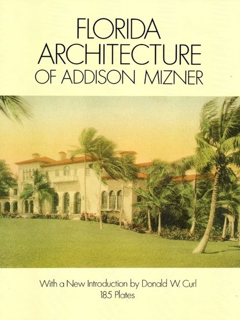 Addison Mizner, Spanish Colonial Architecture, Florida Architecture, Monterey Furniture, The Everglades, Mediterranean Architecture, Dover Publications, Spanish Style Homes, The Cloisters