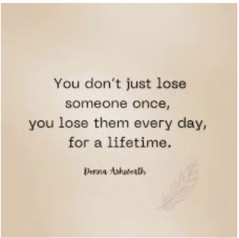 Quotes About Losing A Good Woman, Greif Sayings, Quotes About Losing A Friend Who Died, Losing Someone Too Young Quotes, Losing A Sister, Donna Ashworth Poems, Qoutes About Mother Who Died, Mother Who Lost Her Son, Losing A Child Quotes