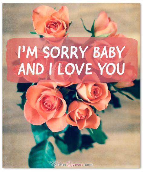 I’m sorry baby and I love you Sorry And Love You Quotes, Love Apology Quotes, Apology Quotes For Her, Sorry Messages For Girlfriend, Messages For Your Girlfriend, Message For My Girlfriend, Apology Quotes, Romantic Quotes For Wife, Messages For Girlfriend