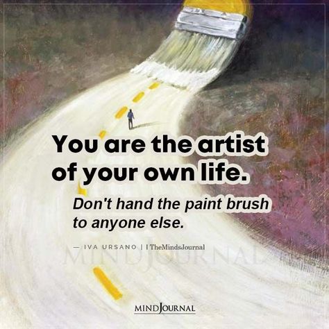 You are the artist of your own life. Don’t hand the paintbrush to anyone else.― Iva Ursano #lifelessons #lifequotes #selflove You Are The Artist Of Your Own Life, You Are The Artist Of Your Life Quote, Rh Sin Quotes, R H Sin Quotes, Rh Sin, Sin Quotes, Life Struggles, Practicing Self Love, Better Mental Health