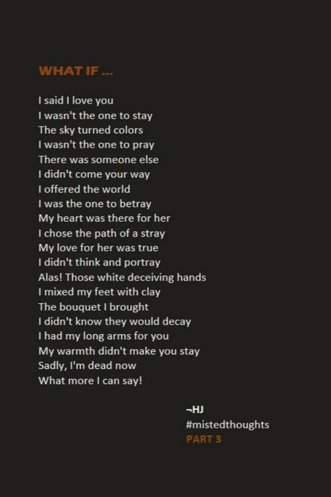 Third part of the poem "What If...". This part depicts the story about two person loving each other. But this time he was the one to go side ways. At last betrayal is his forte. ***Click on the link to read Part 2*** Filipino Poems About Love, Betrayed Love, Sweet Love Letters, Love Poem For Her, Love Poems For Him, Understanding Quotes, Poems For Him, Scrapbook Quotes, One Sided Love