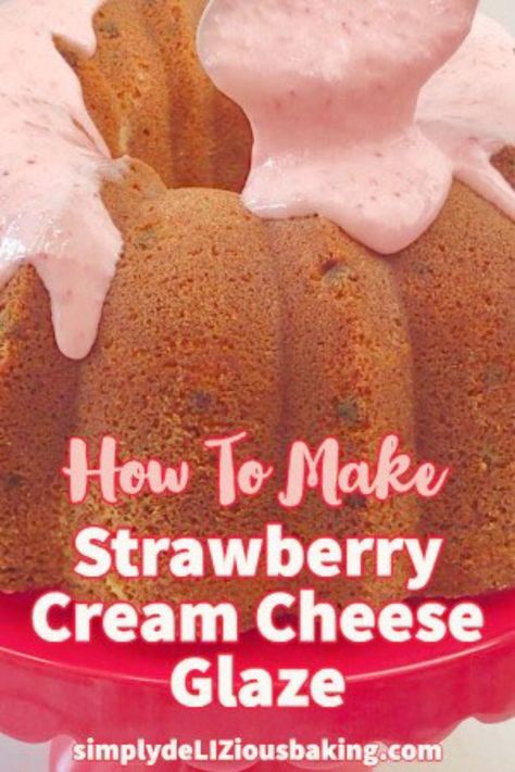 Strawberry Cake Icing, Simple Icing Recipe, Strawberry Glaze Recipe, Strawberry Cream Cheese Icing, Glazed Icing Recipe, Bundt Cake Glaze, Simple Icing, Easy Icing Recipe, Cream Cheese Bundt Cake