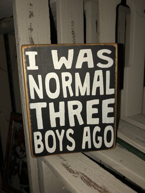 Excited to share this item from my #etsy shop: I was normal three boys ago  I was normal two boys ago  funny boy Mom sign  Mother's day gift  Mom sign  Funny gift for Mom  Boy Mom #memes #mom #memes Boy Mom Quotes, Mom Signs, Boys Quotes, Mothers Of Boys, My Three Sons, Mom Of Boys, Mom Pictures, Son Quotes, Funny Mom Gifts