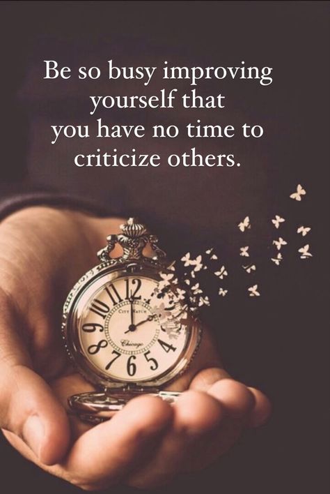 Be so busy improving yourself that you have no time to criticize others. Be So Busy Improving Yourself, Improving Yourself, So Busy, Grad School, Psych, No Time, Words Quotes, Best Quotes, Improve Yourself