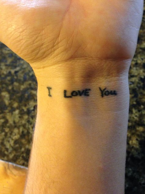 I love you in my husbands handwriting I Love You Tattoo, Let It Go Tattoo, Go Tattoo, Love Yourself Tattoo, Hand Pictures, Tattoos And Piercings, I Tattoo, Hand Tattoos, Handwriting