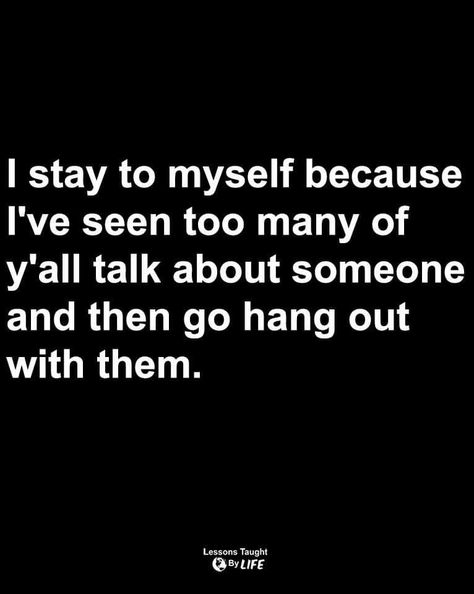 Stay To Myself Quotes, Staying To Myself Quotes, Staying To Myself, To Myself Quotes, Myself Quotes, Messy Quotes, Lessons Taught By Life, Quotes Black, All Talk