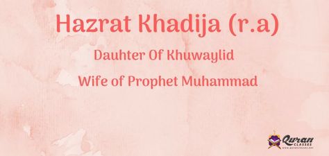 Hazrat Khadija, Islamic Pic, Help The Poor, Online Quran, Wealthy Men, First Contact, Looking For Someone, Prophet Muhammad, Mother And Father