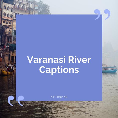 383+ Varanasi Captions And Quotes For Instagram Caption For Banaras Ghat Pic, Varanasi Caption For Instagram, Varanasi Quotes, Outdoor Captions, Sunset Captions, Perfect Captions, Quotes For Instagram, Spiritual Experience, Dream City