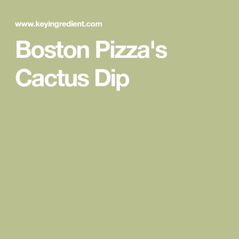 Boston Pizza's Cactus Dip Cactus Dip, Boston Pizza, Bread Sticks, Dip Recipe, Fresh Veggies, Vegetarian Cheese, Cooking With Kids, Dip Recipes, Food App