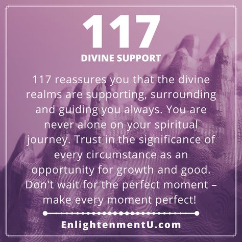 117 reassures you that the divine realms are supporting, surrounding and guiding you always. You are never alone on your spiritual journey. Trust in the significance of every circumstance as an opportunity for growth and good. Don't wait for the perfect moment – make every moment perfect! 117 Angel Number Meaning, Number 9 Spiritual Meaning, 111meaning Angel, 09:09 Angel Number Meaning, 07:07 Angel Number Meaning, 9:09 Angel Number Meaning, Power Of Meditation, Angel Guide, Angel Number Meanings