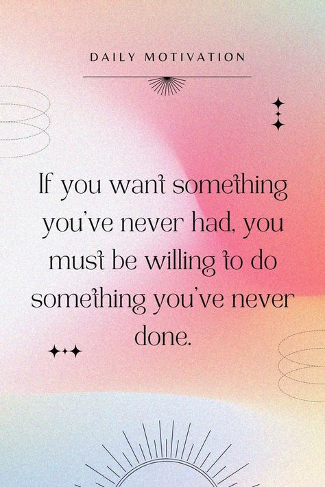 Quote: "If you want something you've never had, you must be willing to do something you ve never done." Chasing Dreams Quotes, Chase Your Dreams Quotes, Dream Motivation Quotes, Your Dreams Quotes, Dreams Quotes, Chasing Dreams, Growth Quotes, Lifestyle Quotes, If You Want Something