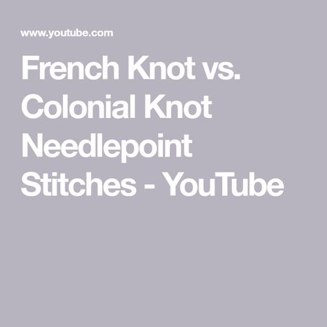 French Knot vs. Colonial Knot Needlepoint Stitches - YouTube Colonial Knot, Types Of Knots, Unique Cross Stitch, Cross Stitch Tutorial, Cross Stitch Supplies, Cross Stitch Finishing, Needlepoint Stitches, Brazilian Embroidery, Decorative Stitching