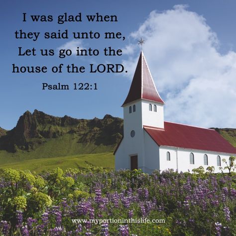 Let Us Go To The House Of The Lord, I Was Glad When They Said Unto Me, I Was Glad When They Said Let Us Go, Psalms 122:1, Psalm 122, Inspirational Scriptures, House Of The Lord, Spiritual Freedom, Presence Of The Lord