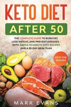 Looking for a proven way to lose weight for people over 50?Perhaps you've tried every other diet but just can't lose those stubborn extra pounds? Or perhaps you've started to notice health problems as soon as you hit the age of 50? It's perfectly normal for the body to have a few issues as you advance in years - but does that mean you can do nothing about it?This book will show you how you can get a second lease on life through the Ketogenic Diet. This book, the Keto Diet After 50: Keto for Seni 30 Minute Recipes, Keto After 50, Mark Evans, Food Types, Low Carb Meal, 30 Minute Meals, Diet Keto, Lose 50 Pounds, Keto Diet Plan