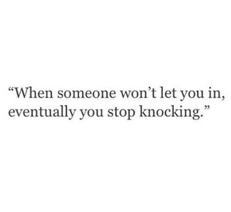 When someone keeps shutting you out, you eventually stop trying to get in. When You Shut Down Quotes, Im Shutting Down Quotes, Being Shut Out Quotes, Shutting Everyone Out Quotes, Shut Out The World Quotes, Shut Out Quotes, Quotes About Shutting Down, When I Shut Down Quotes, When Someone Lets You Down