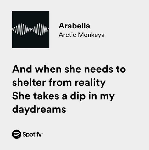 Spotify Quotes Arabella Lyrics, Artists Aesthetic, Deep Lyrics, Arctic Monkeys Lyrics, Arctic Monkey, Musica Spotify, Arctic Monkeys Wallpaper, Aesthetic Lyrics, Maladaptive Daydreaming