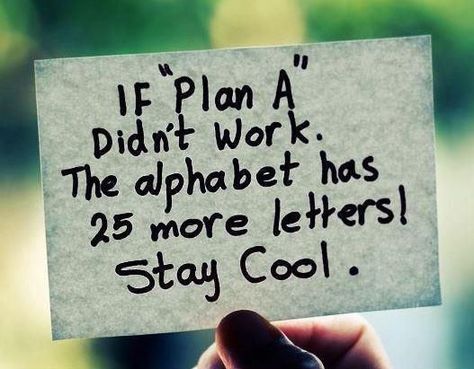 Sometimes, even our best-laid plans don't work out the way we intended. But if one plan fails, don't lose hope - There is always another way to reach a solution. Up Quotes, Best Motivational Quotes, Best Inspirational Quotes, Work Quotes, The Plan, Short Quotes, A Sign, Plan A, Change Your Life