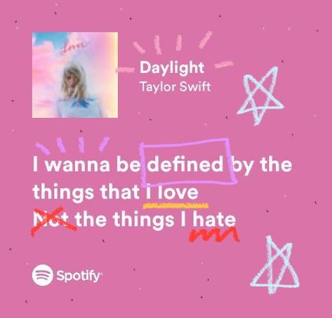 Daylight Lyrics Taylor Swift, Taylor Swift Daylight, Daylight Lyrics, Daylight Taylor Swift, Pink Song Lyrics, Taylor Swfit, Songs Quotes, Taylor Swif, Taylor Swift Song Lyrics