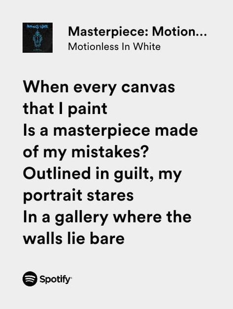 Masterpiece Motionless In White, Motionless In White Quotes, Motionless In White Masterpiece, Metal Song Lyrics, Motionless In White Lyrics, Metal Lyrics, Music Suggestions, Band Lyrics, Lyric Poem