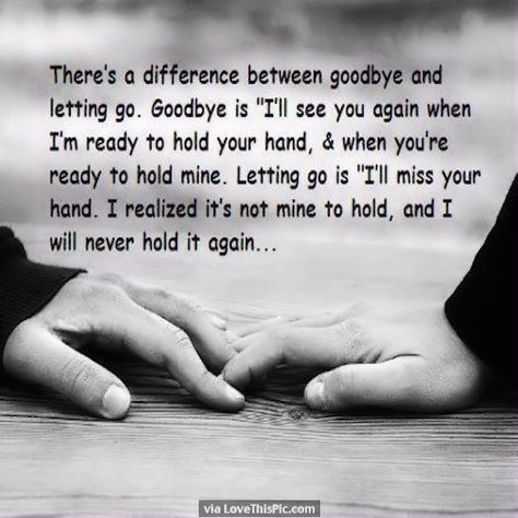 Theres A Difference Between Goodbye And Letting Go Bye Quotes, Love Love Quotes, Goodbye Quotes, Quotes About Moving, Letting Go Quotes, Missing You Quotes, Letting Go Of Him, Love Hurts, Love Quotes For Her