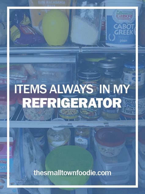 An easy way to save time in the kitchen and stay healthy is to make sure you have the right products in your house! In this first post of a three-part series, I’m sharing a list of items I almost always have in my refrigerator | The Small Town Foodie How To Always Have Food In The House, Refrigerator Items List, Refrigerator Must Haves Food, Things To Always Have In Your Fridge, Refrigerator Essentials List, Food To Always Have In The House, Refrigerator Staples, Fridge Food, Kitchen Tips