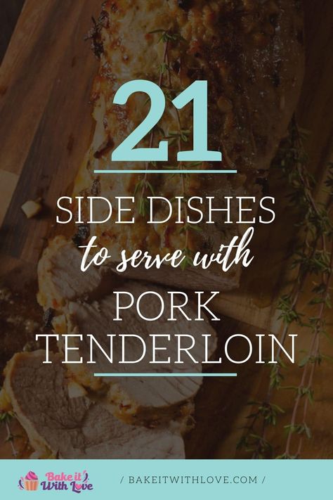 What to serve with pork tenderloin for amazing meals pin with overlay and text. What To Serve With Pork Loin, Sides For Pork Loin, Pork Tenderloin Side Dishes, Pork Tenderloin Sides, Pork Tenderloin Dinner, Sides For Pork, Pork Side Dishes, Bacon Wrapped Tenderloin, Pork Roulade