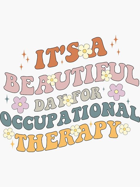 Occupational Therapy Aesthetic Wallpaper, Occupational Therapy Stickers, Occupational Therapy Logo, World Occupational Therapy Day, Occupational Therapy Aesthetic, Occupational Therapy Humor, Occupational Therapy Quotes, Therapy Funny, Its A Beautiful Day