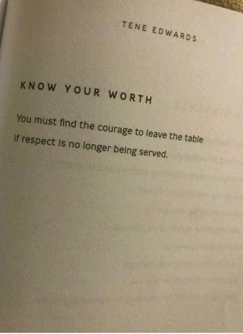 You must find the courage to leave the table if respects is no longer being served. Tene Edwards Gifted And Talented, Inspirational Leaders, Know Your Self Worth, Know Your Worth, Worth Quotes, Knowing Your Worth, Baddie Quotes, Leadership Quotes, Self Worth