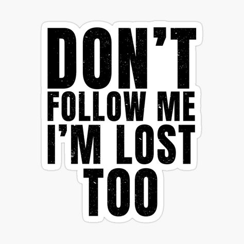 Don't Follow Me I'm Lost Too, Helmet Decals, Helmets Motorcycle, November Quotes, Funny Motorcycle, Bike Helmets, Helmet Stickers, Independent Women Quotes, Im Lost