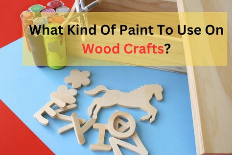 Wood Crafts Best Paint For Wood, Painted Wood Crafts, Spray Paint Wood, Decoupage Wood, Choosing Paint, Wood Craft Projects, Unfinished Wood Crafts, Acrylic Paint On Wood, Wood Art Projects