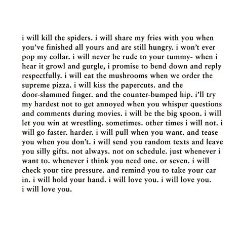 Male vows continued: "I will be the big spoon. I will let you win at wrestling. sometimes, other times I will not. I will send you random txts and leave you silly gifts, not always, not on schedule, just whenever I want to or think you need one (or four) I will check your tire pressure and remind you to take your car in. I will joyfully attend shopping trips and patiently wait while you try on random clothes you don't need. I will hold your hand. I will love you, I will always love you." I Will Patiently Wait For You, I Just Want To Hold Your Hand, Silly Gifts, Random Clothes, Big Spoon, I Will Love You, Speech Ideas, Wedding Speech, Patiently Waiting