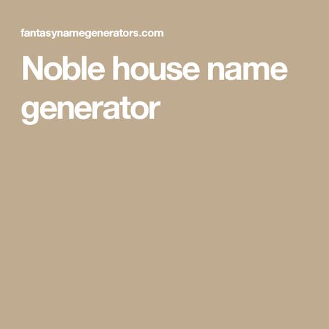 Noble house name generator Fantasy Noble, Welsh Names, Letter Blocks, House Name, House Names, Information Processing, Wooden Letter, Name Generator, Noble House